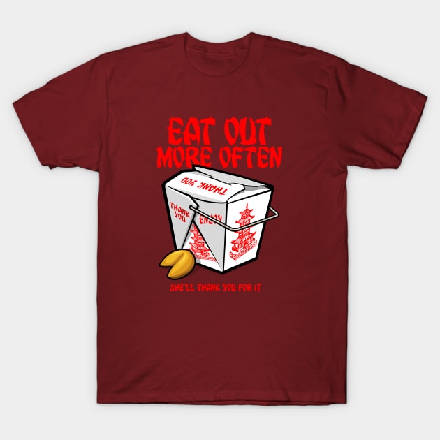 CHINESE TAKE OUT - EAT OUT MORE OFTEN T-Shirt by ROBZILLA